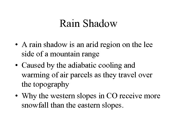 Rain Shadow • A rain shadow is an arid region on the lee side