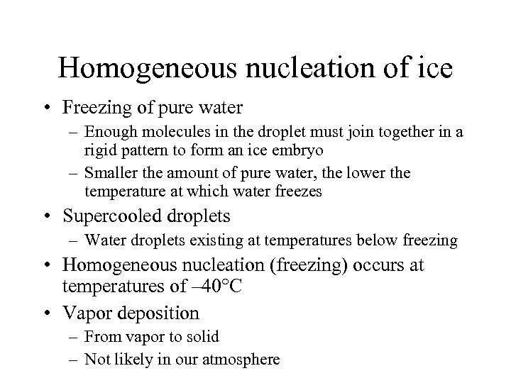 Homogeneous nucleation of ice • Freezing of pure water – Enough molecules in the