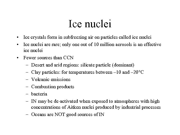 Ice nuclei • Ice crystals form in subfreezing air on particles called ice nuclei