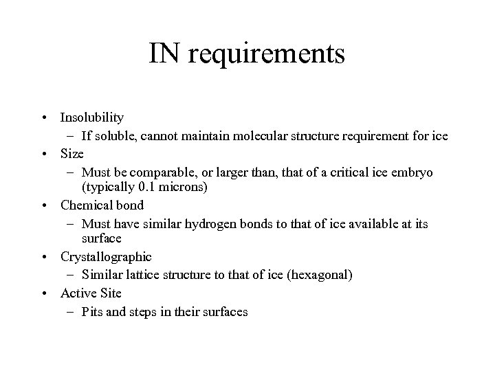 IN requirements • Insolubility – If soluble, cannot maintain molecular structure requirement for ice