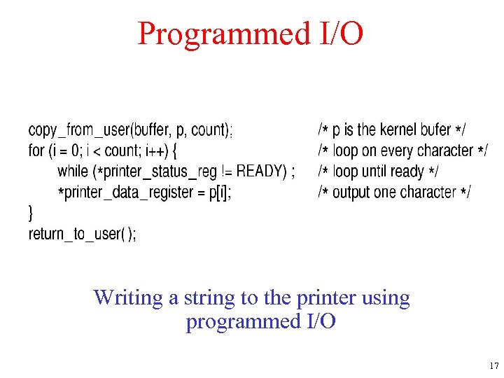 Programmed I/O Writing a string to the printer using programmed I/O 17 