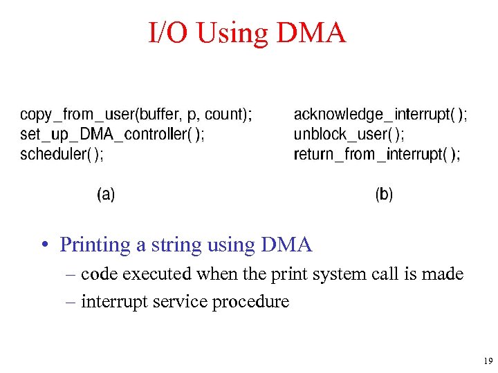 I/O Using DMA • Printing a string using DMA – code executed when the