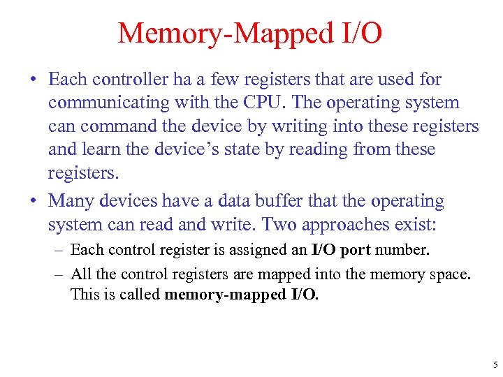 Memory-Mapped I/O • Each controller ha a few registers that are used for communicating