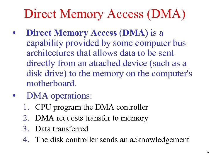 Direct Memory Access (DMA) • • Direct Memory Access (DMA) is a capability provided