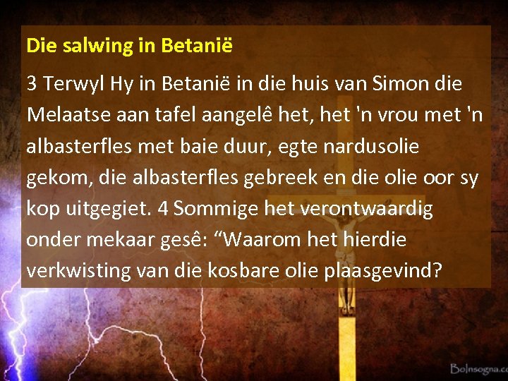 Die salwing in Betanie 3 Terwyl Hy in Betanie in die huis van Simon