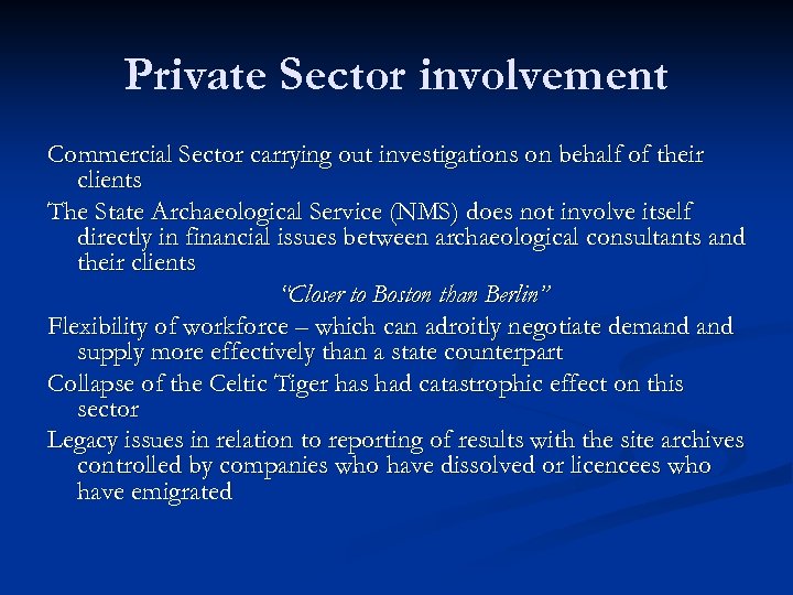 Private Sector involvement Commercial Sector carrying out investigations on behalf of their clients The