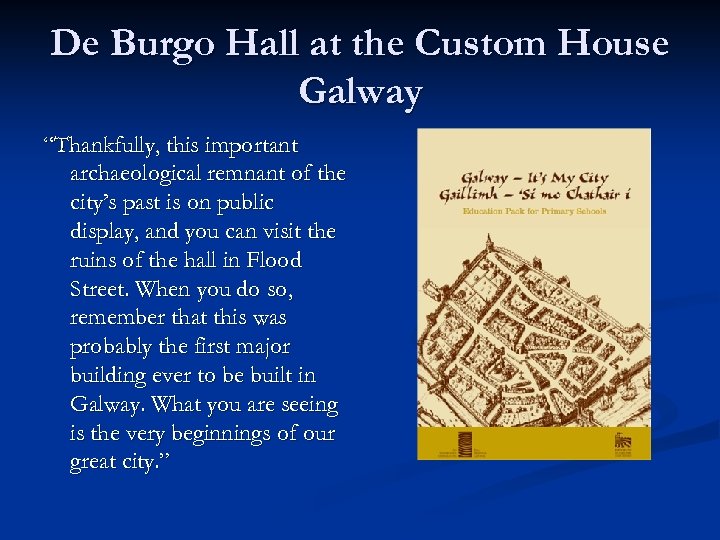 De Burgo Hall at the Custom House Galway “Thankfully, this important archaeological remnant of