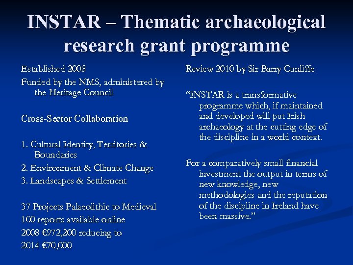 INSTAR – Thematic archaeological research grant programme Established 2008 Funded by the NMS, administered