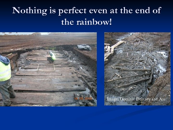 Nothing is perfect even at the end of the rainbow! Image: Dominic Delaney and