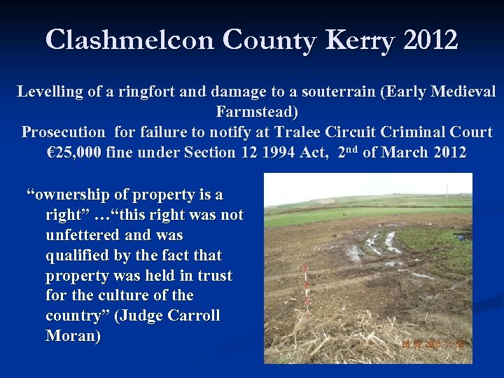 Clashmelcon County Kerry 2012 Levelling of a ringfort and damage to a souterrain (Early