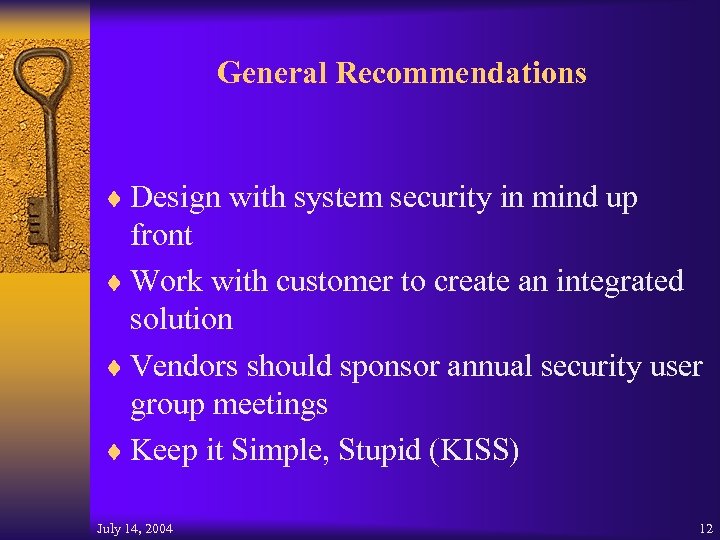 General Recommendations ¨ Design with system security in mind up front ¨ Work with