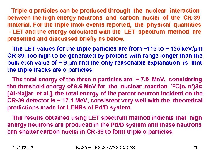 Triple α particles can be produced through the nuclear interaction between the high energy