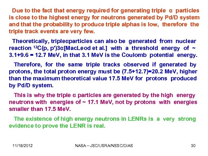 Due to the fact that energy required for generating triple α particles is close