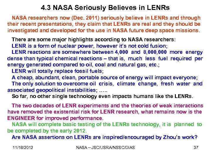4. 3 NASA Seriously Believes in LENRs NASA researchers now (Dec. 2011) seriously believe
