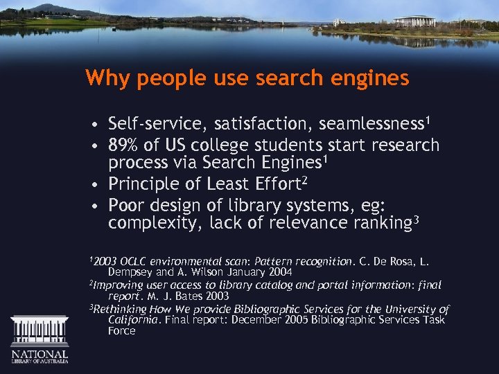 Why people use search engines • Self-service, satisfaction, seamlessness 1 • 89% of US