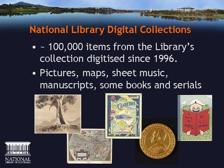 National Library Digital Collections • ~ 100, 000 items from the Library’s collection digitised