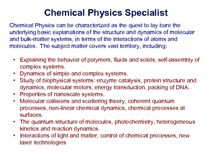 Chemical Physics Specialist Chemical Physics can be characterized as the quest to lay bare