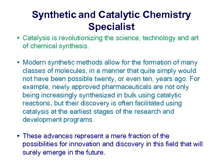 Synthetic and Catalytic Chemistry Specialist • Catalysis is revolutionizing the science, technology and art