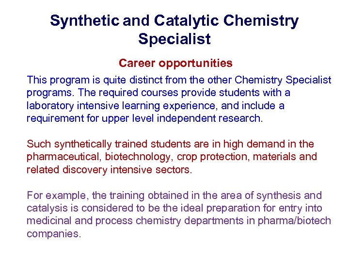 Synthetic and Catalytic Chemistry Specialist Career opportunities This program is quite distinct from the