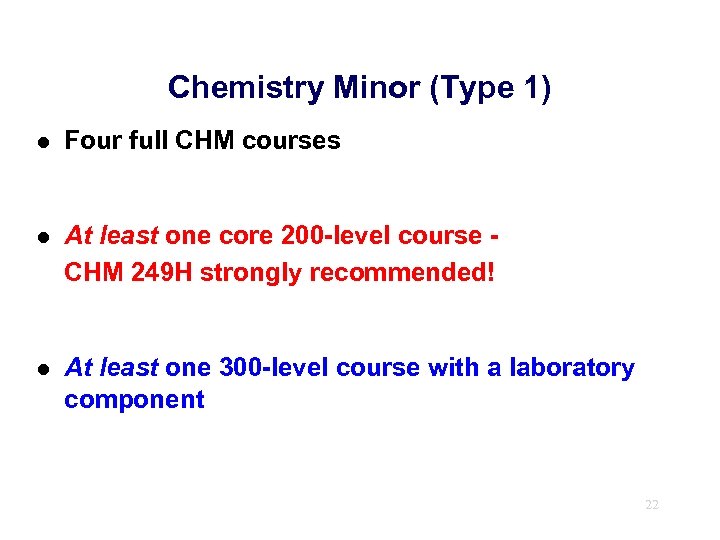 Chemistry Minor (Type 1) l Four full CHM courses l At least one core