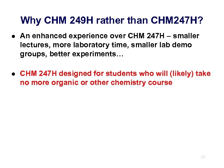 Why CHM 249 H rather than CHM 247 H? l An enhanced experience over