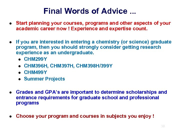 Final Words of Advice. . . l Start planning your courses, programs and other