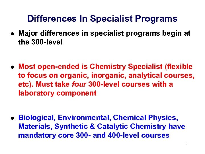 Differences In Specialist Programs l Major differences in specialist programs begin at the 300