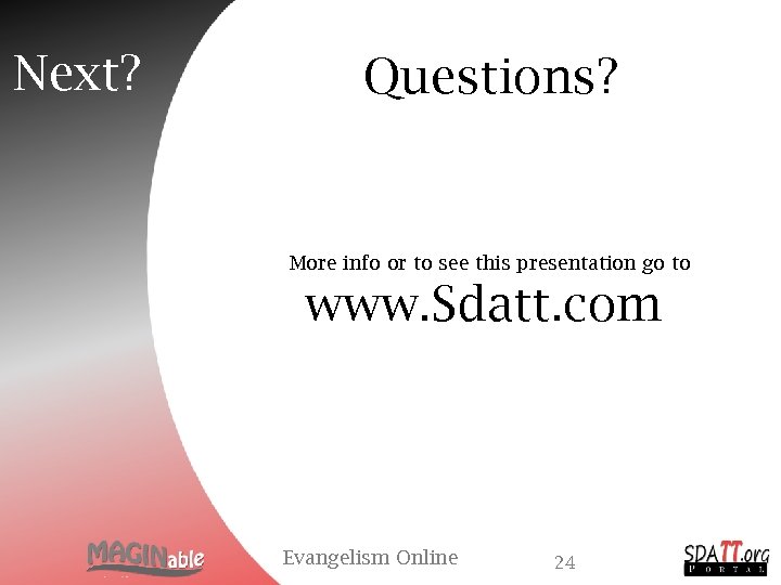 Next? Questions? More info or to see this presentation go to www. Sdatt. com