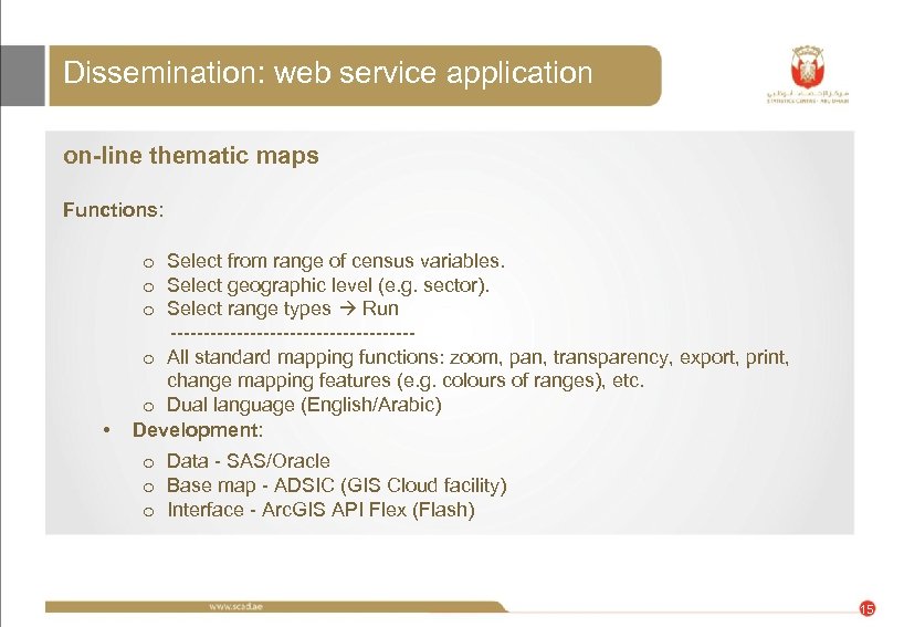 Dissemination: web service application on-line thematic maps Functions: • o Select from range of