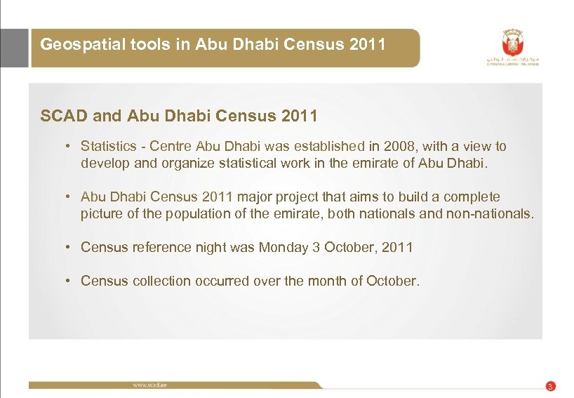 Geospatial tools in Abu Dhabi Census 2011 SCAD and Abu Dhabi Census 2011 •