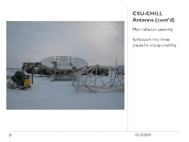 CSU-CHILL Antenna (cont’d) Main reflector assembly Splits apart into three pieces for transportability 10/12/2009