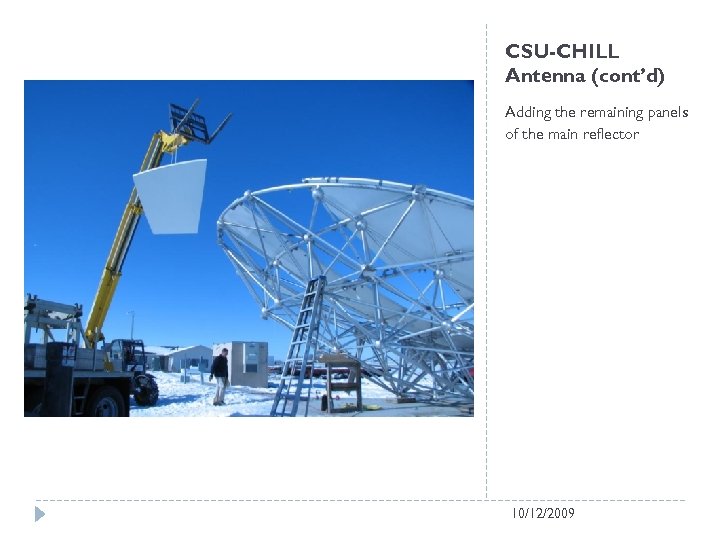 CSU-CHILL Antenna (cont’d) Adding the remaining panels of the main reflector 10/12/2009 