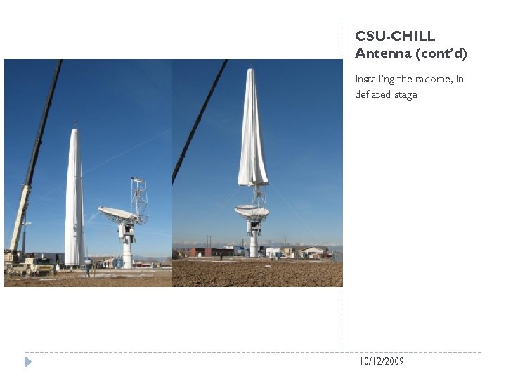 CSU-CHILL Antenna (cont’d) Installing the radome, in deflated stage 10/12/2009 