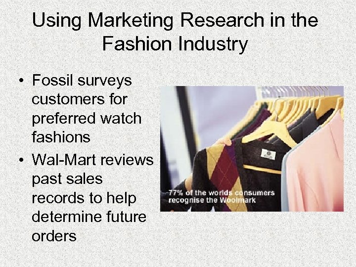 Using Marketing Research in the Fashion Industry • Fossil surveys customers for preferred watch
