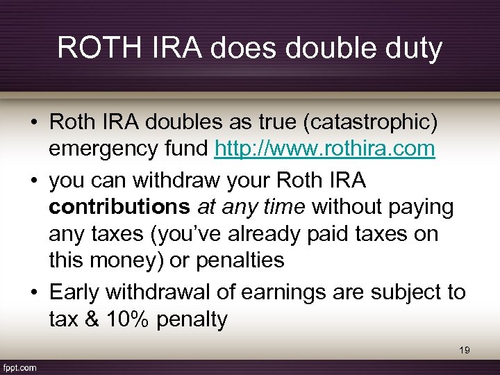ROTH IRA does double duty • Roth IRA doubles as true (catastrophic) emergency fund