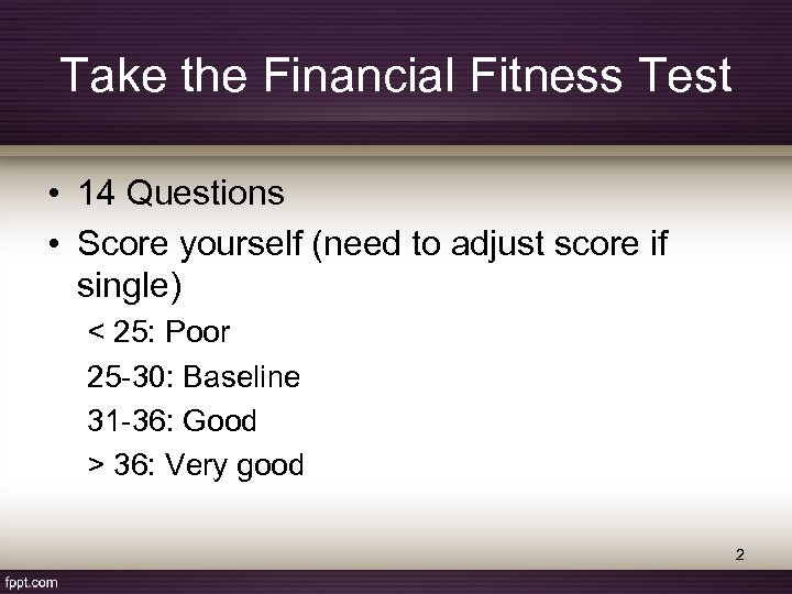 Take the Financial Fitness Test • 14 Questions • Score yourself (need to adjust