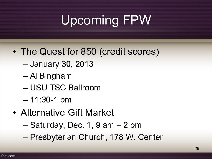 Upcoming FPW • The Quest for 850 (credit scores) – January 30, 2013 –