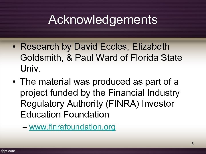 Acknowledgements • Research by David Eccles, Elizabeth Goldsmith, & Paul Ward of Florida State