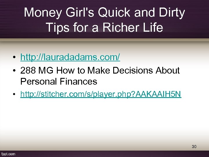 Money Girl's Quick and Dirty Tips for a Richer Life • http: //lauradadams. com/