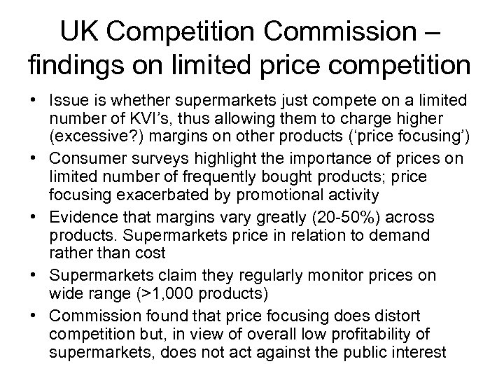 UK Competition Commission – findings on limited price competition • Issue is whether supermarkets