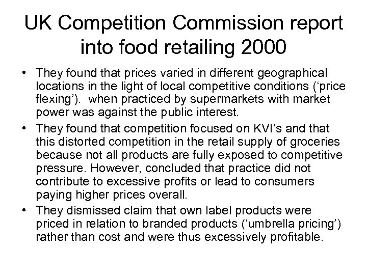 UK Competition Commission report into food retailing 2000 • They found that prices varied