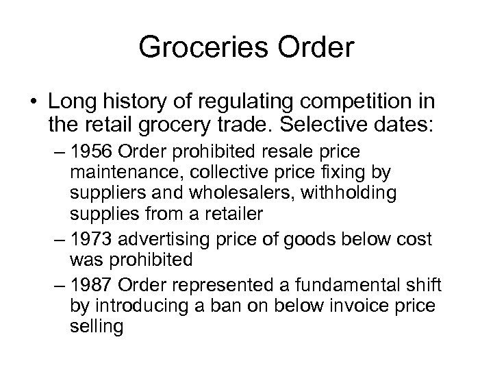 Groceries Order • Long history of regulating competition in the retail grocery trade. Selective