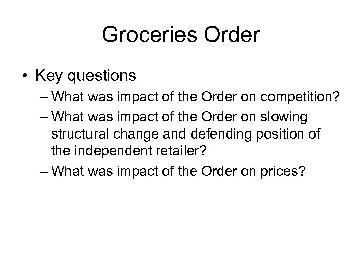 Groceries Order • Key questions – What was impact of the Order on competition?