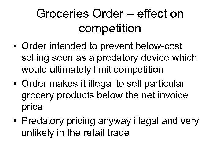 Groceries Order – effect on competition • Order intended to prevent below-cost selling seen