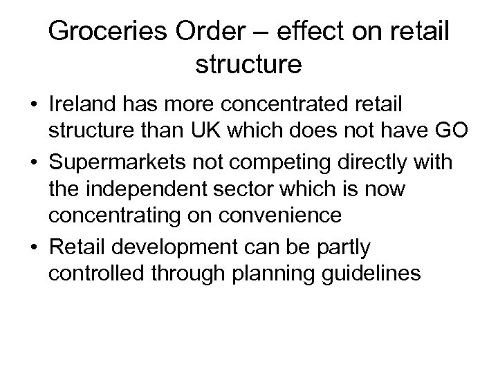 Groceries Order – effect on retail structure • Ireland has more concentrated retail structure