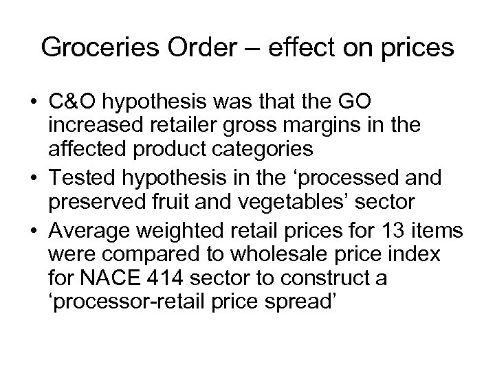 Groceries Order – effect on prices • C&O hypothesis was that the GO increased