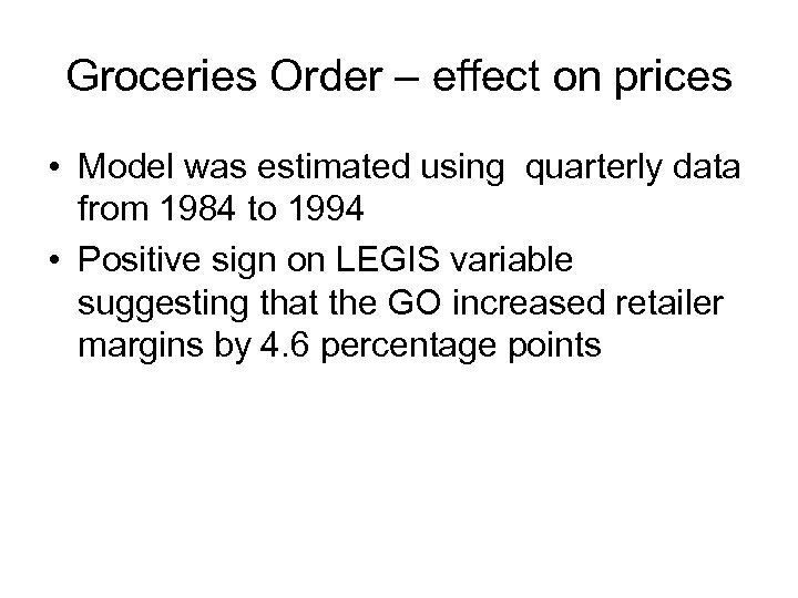 Groceries Order – effect on prices • Model was estimated using quarterly data from