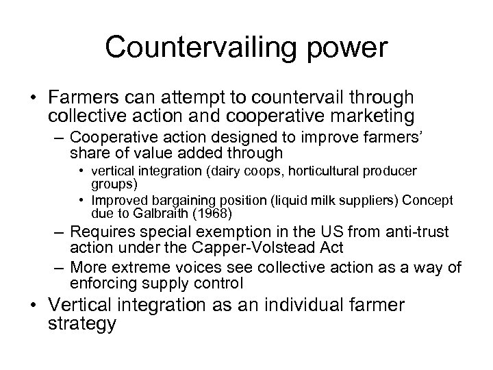 Countervailing power • Farmers can attempt to countervail through collective action and cooperative marketing