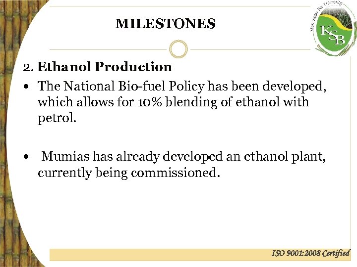 MILESTONES 2. Ethanol Production The National Bio-fuel Policy has been developed, which allows for
