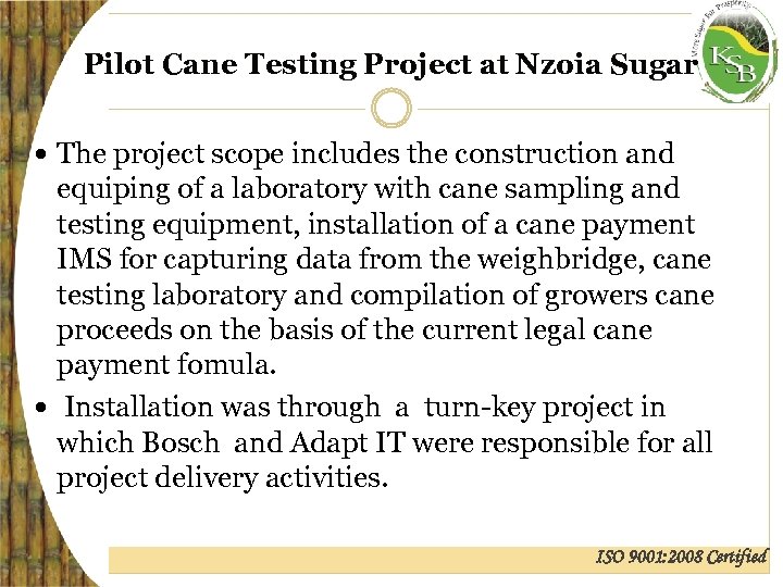 Pilot Cane Testing Project at Nzoia Sugar The project scope includes the construction and